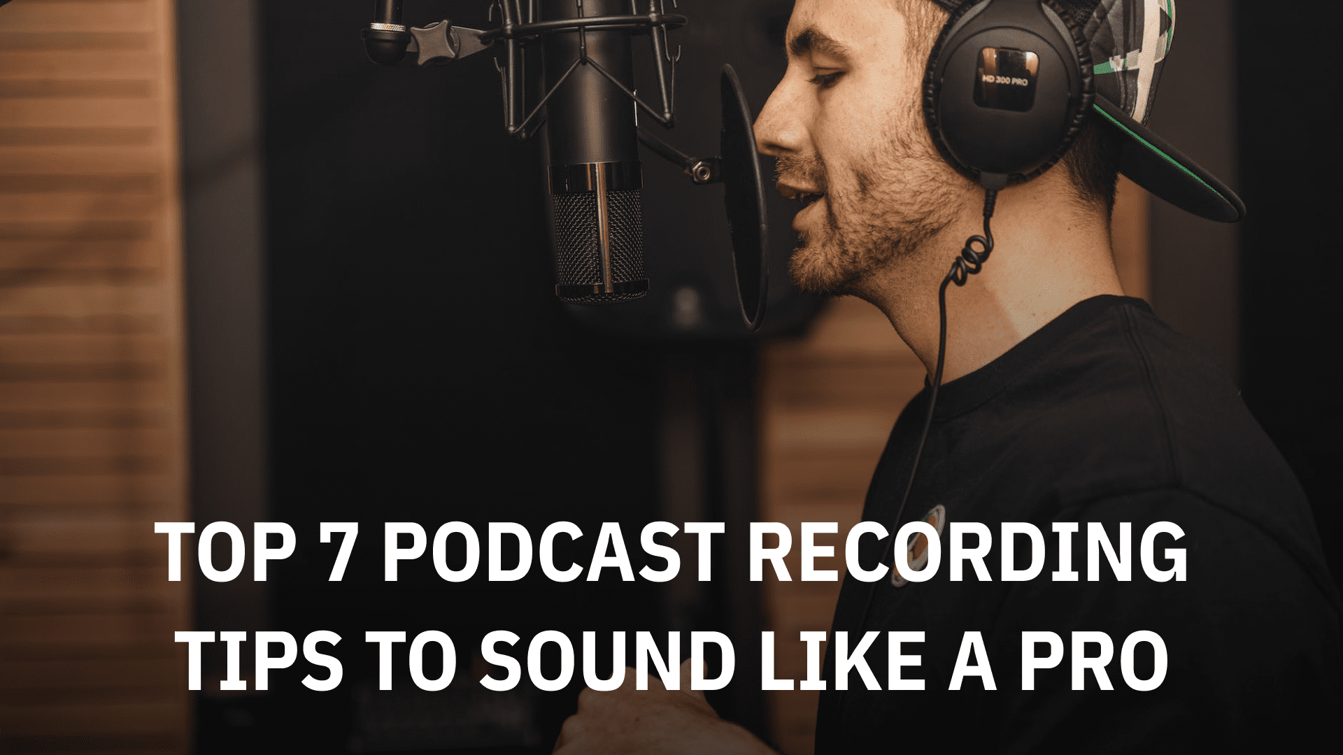 Top 7 Podcast Recording Tips to Sound Like a Pro
